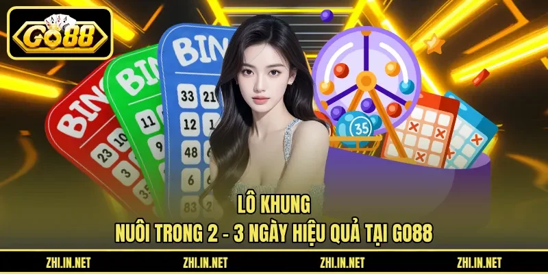 Lô Khung – Nuôi Trong 2 – 3 Ngày Hiệu Quả Tại Go88